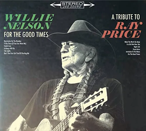 For The Good Times: A Tribute To Ray Price - Willie Nelson [Audio CD]