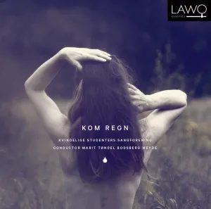 Kvindelige Studenters Sangforening; - Kom Regn (Come Rain) [Audio CD]