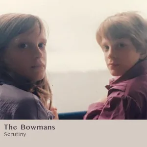The Bowmans - Scrutiny [Audio CD]